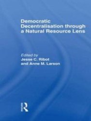Democratic Decentralisation Through a Natural Resource Lens - Cases from Africa, Asia and Latin America