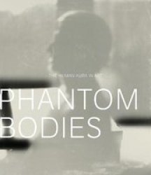 Phantom Bodies - The Human Aura In Art Paperback