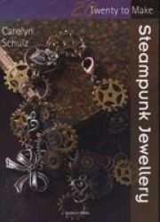 Twenty To Make: Steampunk Jewellery Paperback