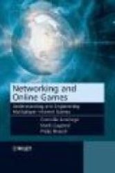 Networking and Online Games: Understanding and Engineering Multiplayer Internet Games