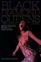 Black Diamond Queens - African American Women And Rock And Roll Paperback