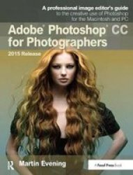 Adobe Photoshop Cc For Photographers 2015 Release Hardcover 3RD New Edition