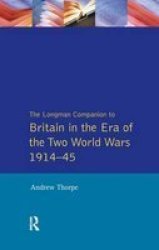 Longman Companion To Britain In The Era Of The Two World Wars 1914-45 The Hardcover