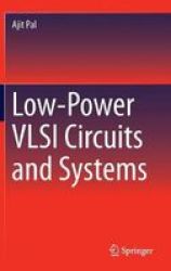Low-power Vlsi Circuits And Systems Hardcover 2015 Ed.