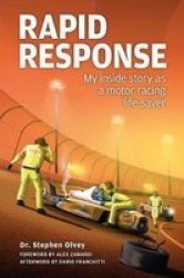 Rapid Response: - My Inside Story As A Motor Racing Life-saver Hardcover 2ND Revised Edition