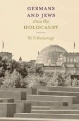 Germans And Jews Since The Holocaust Paperback 1ST Ed. 2015