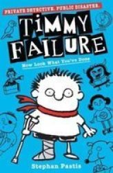 Timmy Failure: Now Look What You& 39 Ve Done Paperback