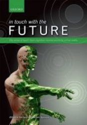 In Touch With The Future - The Sense Of Touch From Cognitive Neuroscience To Virtual Reality hardcover