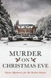 Murder On Christmas Eve - Classic Mysteries For The Festive Season Paperback