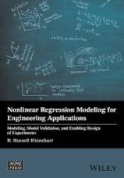 Nonlinear Regression Modeling For Engineering Applications - Modeling Model Validation And Enabling Design Of Experiments Hardcover