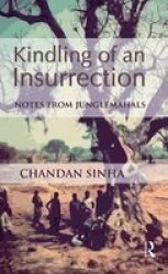 Kindling Of An Insurrection - Notes From Junglemahals hardcover