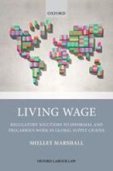 Living Wage - Regulatory Solutions To Informal And Precarious Work In Global Supply Chains Hardcover