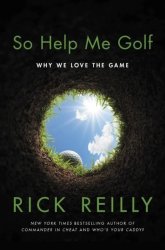 So Help Me Golf - Why We Love The Game Hardcover