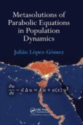 Metasolutions Of Parabolic Equations In Population Dynamics Paperback
