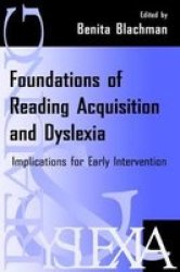 Foundations of Reading Acquisition and Dyslexia: Implications for Early Intervention