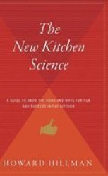 The New Kitchen Science - A Guide To Knowing The Hows And Whys For Fun And Success In The Kitchen Hardcover