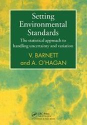 Setting Environmental Standards: The Statistical Approach to Handling Uncertainty and Variation