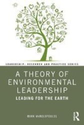A Theory Of Environmental Leadership - Leading For The Earth Paperback