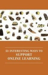 53 Interesting Ways To Support Online Learning 2016 Paperback
