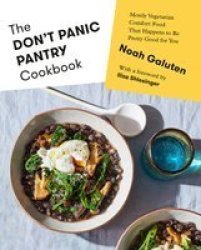 The Don& 39 T Panic Pantry Cookbook - Mostly Vegetarian Comfort Food That Happens To Be Pretty Good For You Hardcover