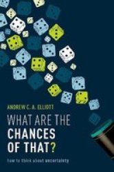 What Are The Chances Of That? - How To Think About Uncertainty Hardcover