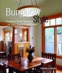 Bungalow Style - Creating Classic Interiors in Your Arts and Crafts Home