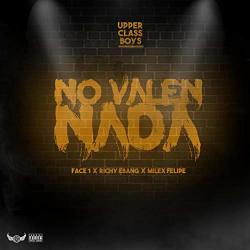 No Valen Nada Feat. FACE1 Richy Ebang & Milex Felipe Explicit