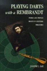 Playing Darts with a Rembrandt: Public and Private Rights in Cultural Treasures