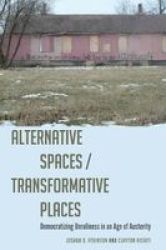 Alternative Spaces transformative Places - Democratizing Unruliness In An Age Of Austerity Hardcover New Ed