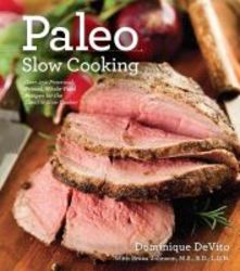 Paleo Slow Cooking - Over 250 Savory Gluten-free Recipes For The Electric Slow Cooker paperback Original