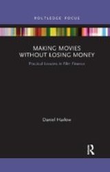Making Movies Without Losing Money - Practical Lessons In Film Finance Paperback