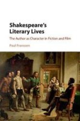Shakespeare& 39 S Literary Lives - The Author As Character In Fiction And Film Paperback