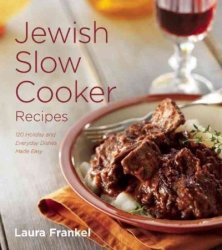 Jewish Slow Cooker Recipes - 120 Holiday And Everyday Dishes Made Easy Paperback
