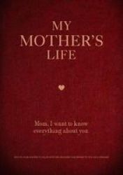 My Mother& 39 S Life - Mom I Want To Know Everything About You Paperback
