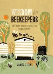Wisdom For Beekeepers - 500 Tips For Successful Beekeeping hardcover