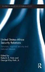United States - Africa Security Relations - Terrorism Regional Security And National Interests Hardcover New