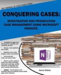 Conquering Cases - : Investigation And Prosecution Case Management Using Microsoft Onenote Paperback