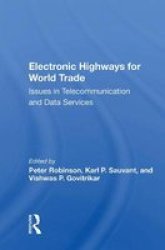 Electronic Highways For World Trade - Issues In Telecommunication And Data Services Hardcover