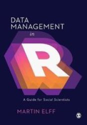 Data Management In R - A Guide For Social Scientists Paperback