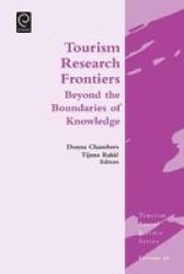 Tourism Research Frontiers - Beyond The Boundaries Of Knowledge Hardcover