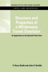 Structure and Properties of a Wilderness Travel Simulator - An Application to the Spanish Peaks Area Hardcover