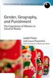 Gender Geography And Punishment - The Experience Of Women In Carceral Russia hardcover