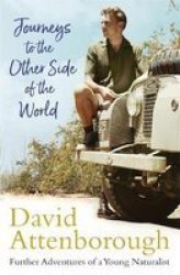 Journeys To The Other Side Of The World - Further Adventures Of A Young Naturalist Paperback