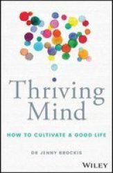 Thriving Mind - How To Cultivate A Good Life Paperback