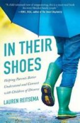 In Their Shoes - Helping Parents Better Understand And Connect With Children Of Divorce Paperback