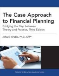 The Case Approach To Financial Planning - Bridging The Gap Between Theory And Practice 3rd Edition Paperback 3rd