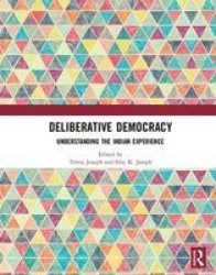 Deliberative Democracy - Understanding The Indian Experience Hardcover