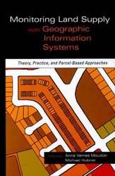 Monitoring Land Supply with Geographic Information Systems : Theory, Practice, and Parcel-Based Approaches