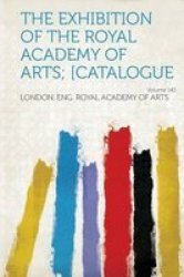 The Exhibition Of The Royal Academy Of Arts Catalogue Volume 143 Paperback
