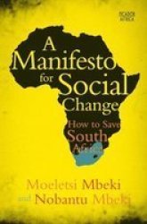 A Manifesto For Social Change - How To Save South Africa Paperback